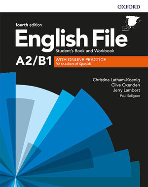 ENGLISH FILE A2/B1 STUDENT'S BOOK AND WORKBOOK FOURTH EDITION