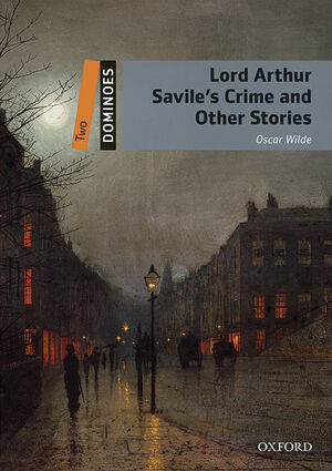 LORD ARTHUR SAVILE'S CRIME & OTHER STORIES