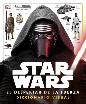 STAR WARS EL DESPERTAR DE LA FUERZA. DICCIONARIO VISUAL