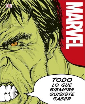 MARVEL. TODO LO QUE SIEMPRE QUISISTE SABER