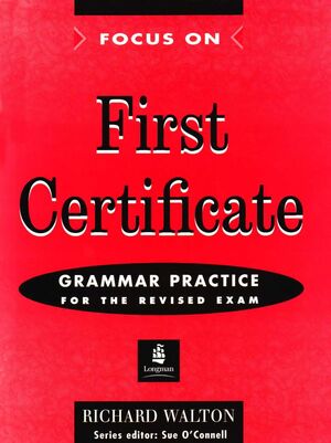 FOCUS ON FIRST CERTIFICATE GRAMMAR PRACTICE FOR THE REVISED EXAM