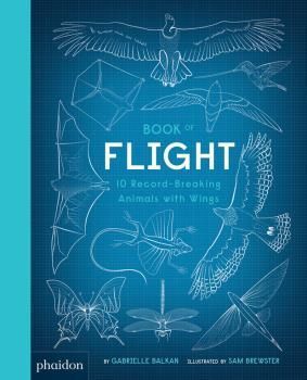 BOOK OF FLIGHT 10 RECORD-BREAKING ANIMALS WITH WINGS