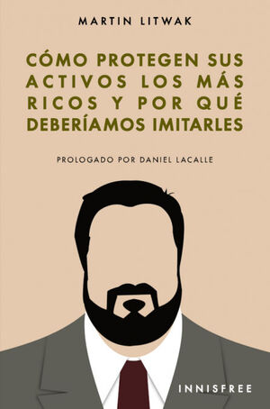 COMO PROTEGEN SUS ACTIVOS LOS MAS RICOS Y POR QUE DEBERIAMOS IMITARLES