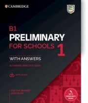 B1 PRELIMINARY FOR SCHOOLS 1 FOR THE REVISED 2020 EXAM. STUDENT'S BOOK WITH ANSW