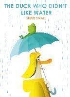 THE DUCK WHO DIDN'T LIKE WATER