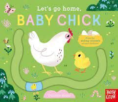 LET'S GO HOME BABY CHICK