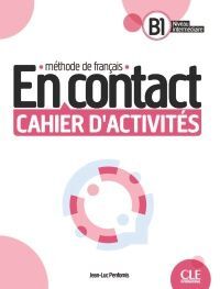 EN CONTACT B1 NIVEAU INTERMEDIAIRE CAHIER D'ACTIVITÉS