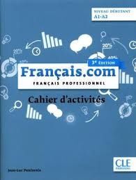 FRANÇAIS.COM NIVEAU NIVEAU DÉBUTANT A1-A2 CAHIER D'ACTIVITÉS