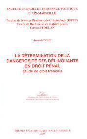 LA DÉTERMINATION DE LA DANGEROSITÉ DES DELINQUANTS EN DROIT PENAL