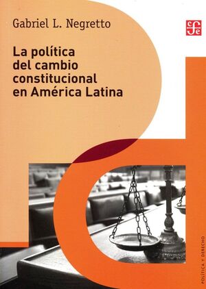 LA POLÍTICA DEL CAMBIO CONSTITUCIONAL EN AMÉRICA LATINA