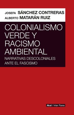 COLONIALISMO VERDE Y RACISMO AMBIENTAL NARRATIVAS DESCOLONIALES ANTE EL FASCISMO