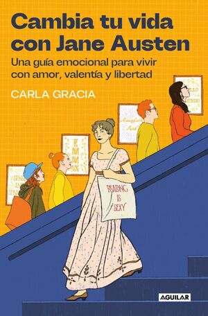 CAMBIA TU VIDA CON JANE AUSTEN UNA GUÍA EMOCIONAL PARA VIVIR CON AMOR VALENTÍA Y LIBERTAD