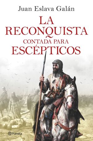 LA RECONQUISTA CONTADA PARA ESCÉPTICOS