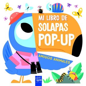 AMIGOS ANIMALES MI LIBRO DE SOLAPAS POP-UP