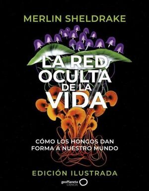 LA RED OCULTA DE LA VIDA EDICIÓN ILUSTRADA
