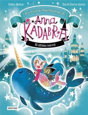 AVENTURAS LEGENDARIAS DE ANNA KADABRA 3 EL ÚLTIMO NARVAL