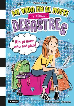 MI VIDA EN EL INSTI Y OTROS DESASTRES 1 UN PRIMER AÑO MÁGICO