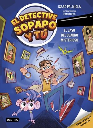 EL DETECTIVE SOPAPO Y TÚ 1 EL CASO DEL CUADRO MISTERIOSO