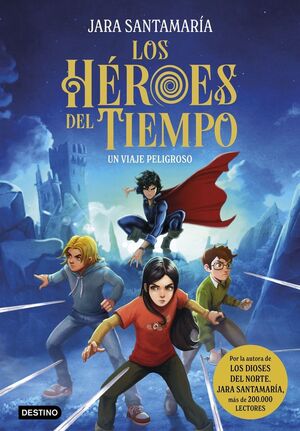 LOS HÉROES DEL TIEMPO 1 UN VIAJE PELIGROSO