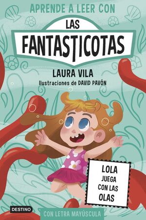APRENDE A LEER CON LAS FANTASTICOTAS 13 LOLA JUEGA CON LAS OLAS