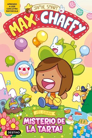 MAX & CHAFFY 2.¡EL GRAN MISTERIO DE LA TARTA!