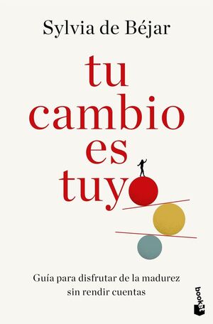 TU CAMBIO ES TUYO GUÍA PARA DISFRUTAR DE LA MADUREZ SIN RENDIR CUENTAS