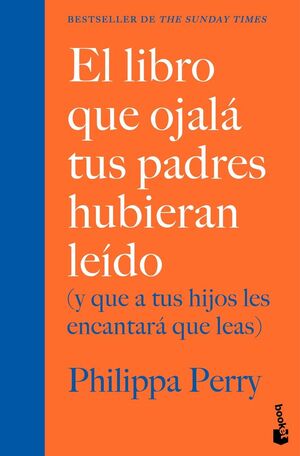 EL LIBRO QUE OJALÁ TUS PADRES HUBIERAN LEÍDO Y QUE A TUS HIJOS LES ENCANTARÁ QUE LEAS