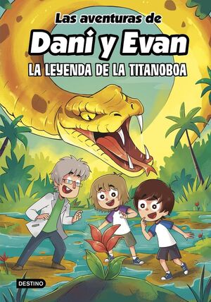 LAS AVENTURAS DE DANI Y EVAN 13 LA LEYENDA DE LA TITANOBOA