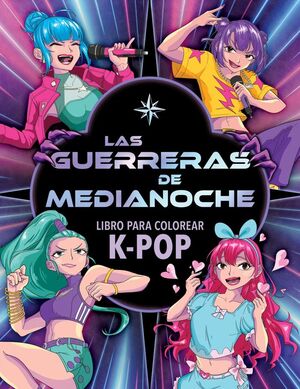 LAS GUERRERAS DE MEDIANOCHE LIBRO PARA COLOREAR K-POP