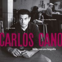 CARLOS CANO VOCES PARA UNA BIOGRAFIA