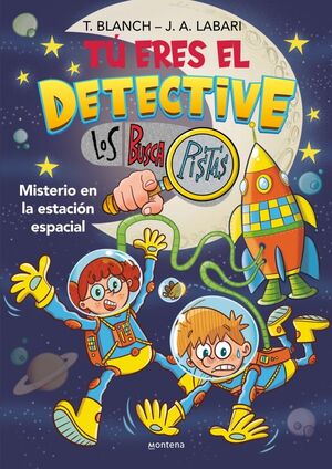 TU ERES EL DETECTIVE LOS BUSCAPISTAS 6 MISTERIO EN LA ESTACIÓN ESPACIAL