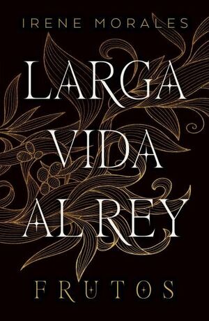 LARGA VDA AL REY:FRUTOS