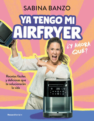 YA TENGO MI AIRFRYER Y AHORA QUÉ