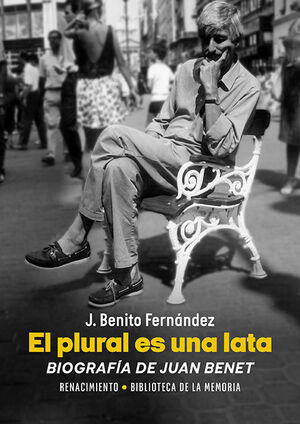 EL PLURAL ES UNA LATA BIOGRAFÍA DE JUAN BENET