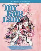 MY FAIR LADY EL LIBRO DEL 60 ANIVERSARIO