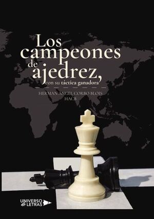 LOS CAMPEONES DE AJEDREZ CON SU TACTICA GANADORA
