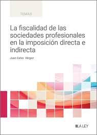 LA FISCALIDAD DE LAS SOCIEDADES PROFESIONALES EN LA IMPOSICIÓN DIRECTA E INDIRECTA
