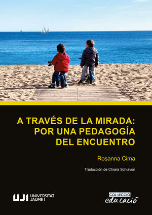 A TRAVÉS DE LA MIRADA POR UNA PEDAGOGÍA DEL ENCUENTRO
