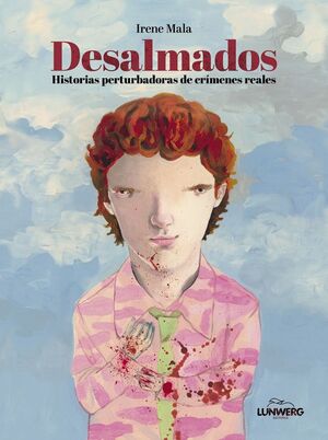 DESALMADOS:HISTORIAS PERTURBADORAS DE CRIMENES REALES