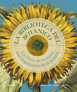 LA BIBLIOTECA DEL BOTÁNICO LOS LIBROS DE BOTÁNICA MÁS IMPORTANTES DE LA HISTORIA