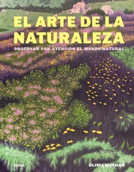 EL ARTE DE LA NATURALEZA OBSERVAR CON ATENCIÓN EL MUNDO NATURAL