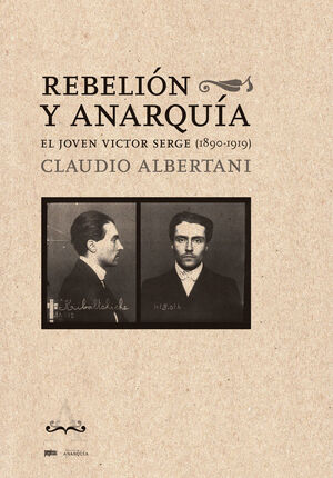 REBELIÓN Y ANARQUÍA EL JOVEN VICTOR SERGE 1890-1919