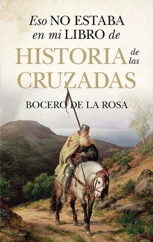 ESO NO ESTABA EN MI LIBRO DE HISTORIA DE LAS CURZADAS