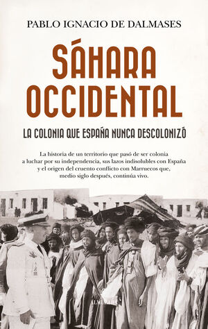 SÁHARA OCCIDENTAL LA COLONIA QUE ESPAÑA NUNCA DESCOLONIZÓ