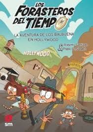 LOS FORASTEROS DEL TIEMPO 21 LA AVENTURA DE LOS BALBUENA EN HOLLYWOOD