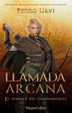 EL SENDERO DEL GUARDABOSQUES 13 LLAMADA ARCANA