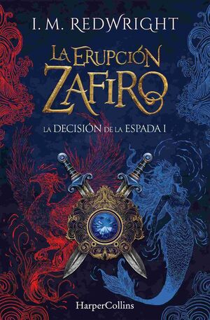 LA ERUPCIÓN ZAFIRO (LA DECISIÓN DE LA ESPADA - FANTASÍA JUVENIL DE ACCIÓN Y AVEN
