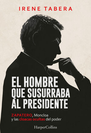 EL HOMBRE QUE SUSURRABA AL PRESIDENTE