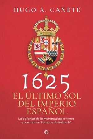 1625 EL ÚLTIMO SOL DEL IMPERIO ESPAÑOL