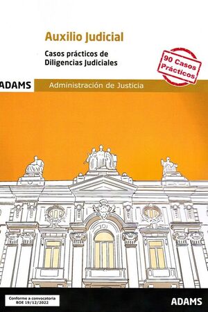 AUXILIO JUDICIAL ADMINISTRACION DE JUSTICIA CASOS PRÁCTICOS DE DILIGENCIAS JUDICIALES
